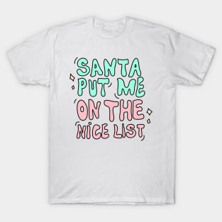 Santa put me on the nice list T-Shirt